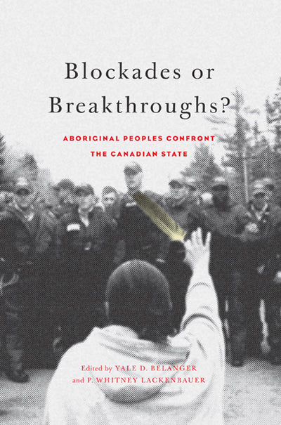 Blockades or Breakthroughs? Aboriginal Peoples Confront the Canadian State