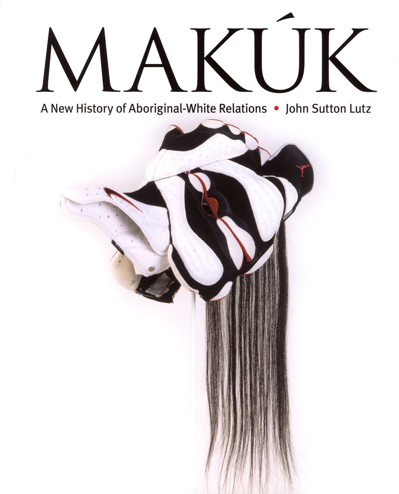 Makuk: A New History of Aboriginal-White Relations