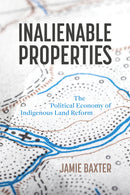 Inalienable Properties The Political Economy of Indigenous Land Reform
