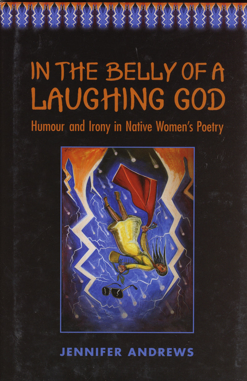 In The Belly of a Laughing God: Humour and Irony in Native Women's Poetry