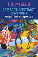 Compact, Contract, Covenant: Aboriginal Treaty-Making in Canada