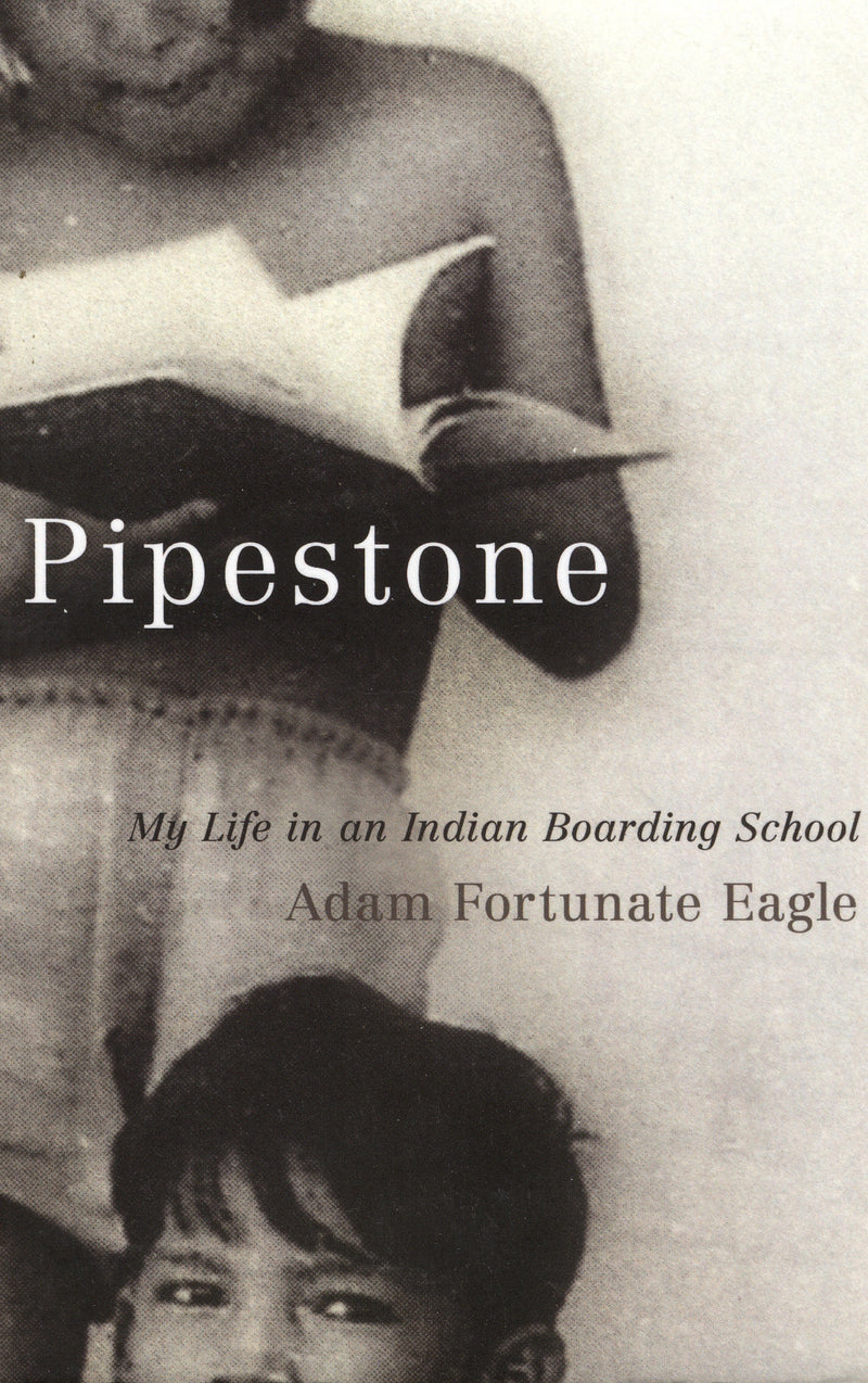 Pipestone: My Life in an Indian Boarding School