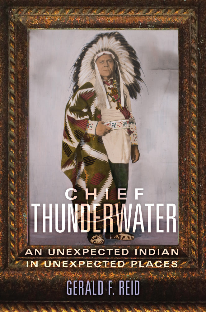 Chief Thunderwater : An Unexpected Indian in Unexpected Places