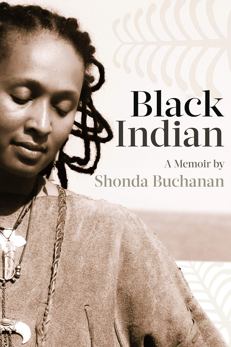 Black Indian: A Memoir by Shonda Buchanan