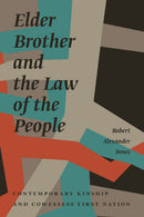 Elder Brother and the Law of the People : Contemporary Kinship and Cowessess First Nation