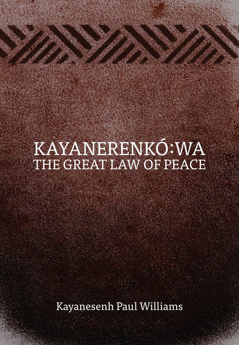 The Great Law of Peace- Kayanerenko:wa