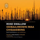 Rose Swallow Odibaajimowin imaa Chisaasibiing The Story of Rose Swallow of Chisasibi