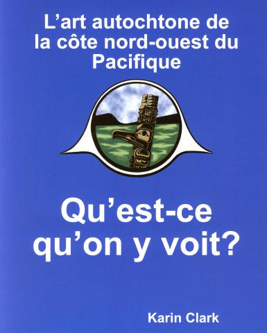 Qu'est-ce qu'on y voit? L'art autochtone de la côte nord-ouest du Pacifique / What Am I Seeing? (FR)