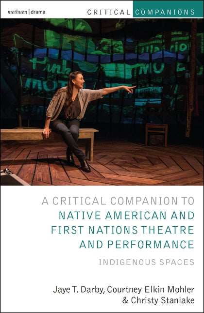 Critical Companion to Native American and First Nations Theatre and Performance - LIMITED QUANTITIES