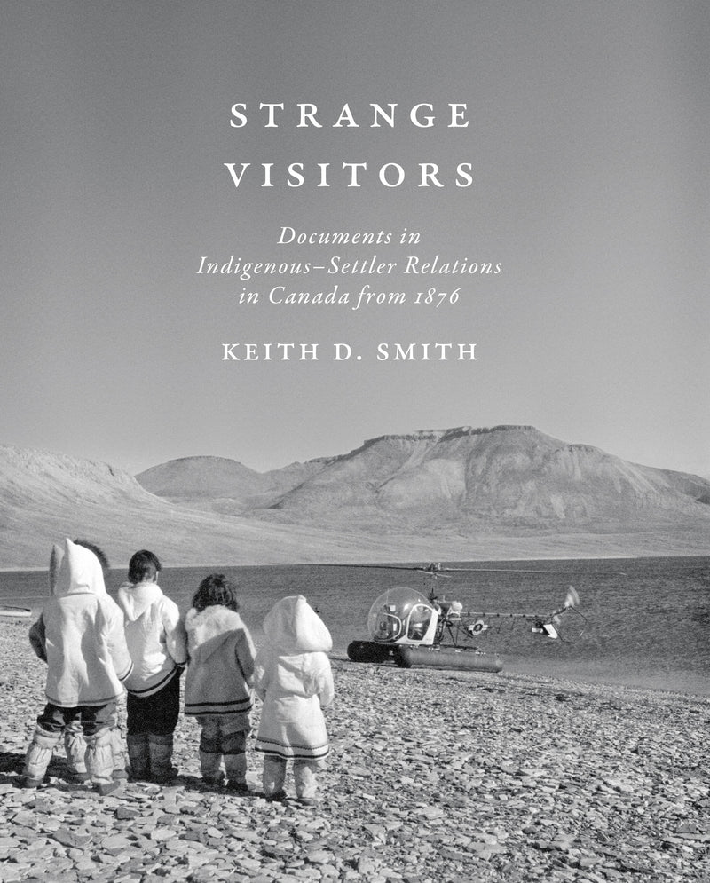 Strange Visitors: Documents in Indigenous-Settler Relations in Canada from 1876