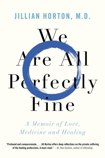 We Are All Perfectly Fine : A Memoir of Love, Medicine and Healing