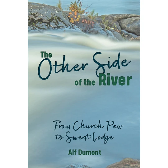 The Other Side of the River: From Church Pew to Sweat Lodge