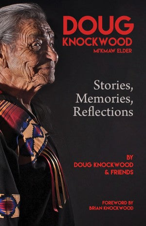 Doug Knockwood, Mi'kmaw Elder: Stories, Memories, Reflections