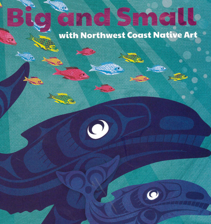 Big and Small With Northwest Coast Native Art (BD)