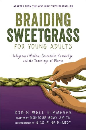 Braiding Sweetgrass for Young Adults: Indigenous Wisdom, Scientific Knowledge, and the Teachings of Plants (PB)