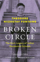 Broken Circle : The Dark Legacy of Indian Residential Schools—Commemorative & 2nd Ed. (FNCR 2023)