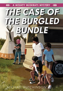 The Case of the Burgled Bundle : A Mighty Muskrats Mystery. 3.
