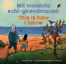 Mii maanda ezhi-gkendmaanh / This Is How I Know Niibing, dgwaagig, bboong, mnookmig dbaadjigaade maanpii mzin’igning / A Book about the Seasons (Ojibwe) (FNCR 2022)