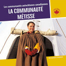 Les communautés autochtones canadiennes - La communauté métisse / Indigenous Communities in Canada - The Métis (FR)