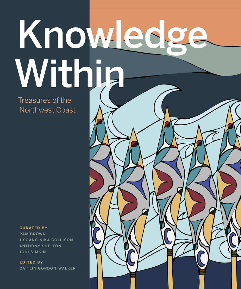 Knowledge Within : Treasures of the Northwest Coast