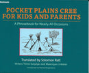 Pocket Plains Cree for Kids and Parents: A Phrasebook for Nearly All Occasions