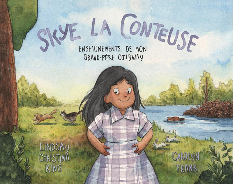 Skye la conteuse: Enseignements de mon grand-père ojibway (Storyteller Skye : Teachings from My Ojibway Grandfather)