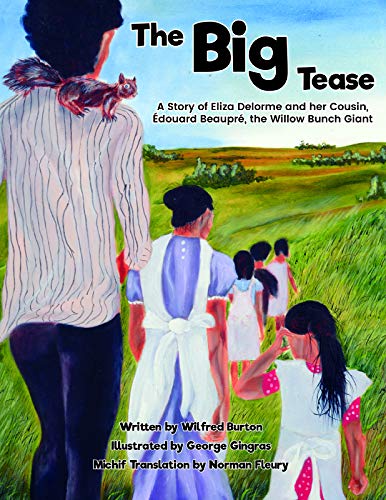 The Big Tease: A Story of Eliza Delorme and Her Cousin, Édouard Beaupré, The Willow Bunch Giant