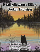Broken Promises : Road Allowance Kitten 2. English and Michif. 