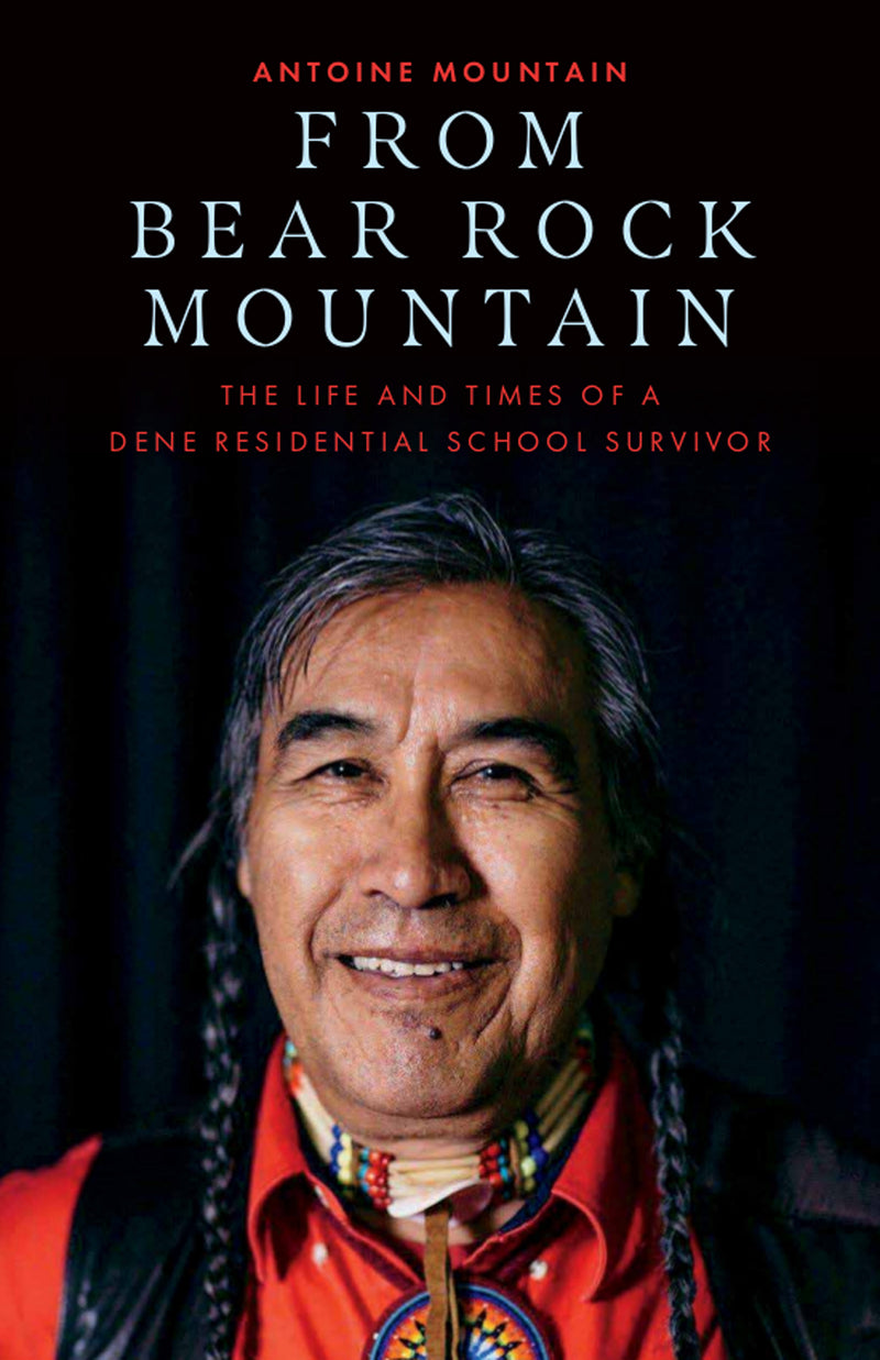 From Bear Rock Mountain: The Life and Times of a Dene Residential School Survivor-FNCR20