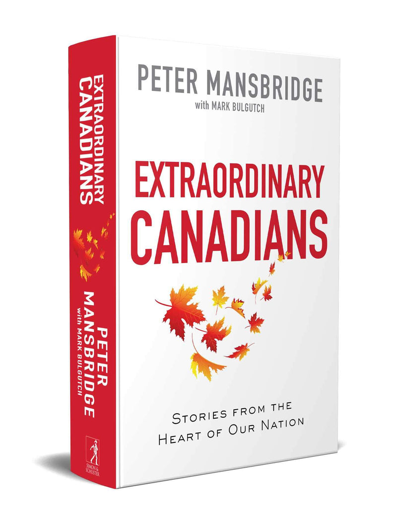 Extraordinary Canadians Stories from the Heart of Our Nation