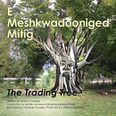 E Meshkwadooniged Mitig / The Trading Tree