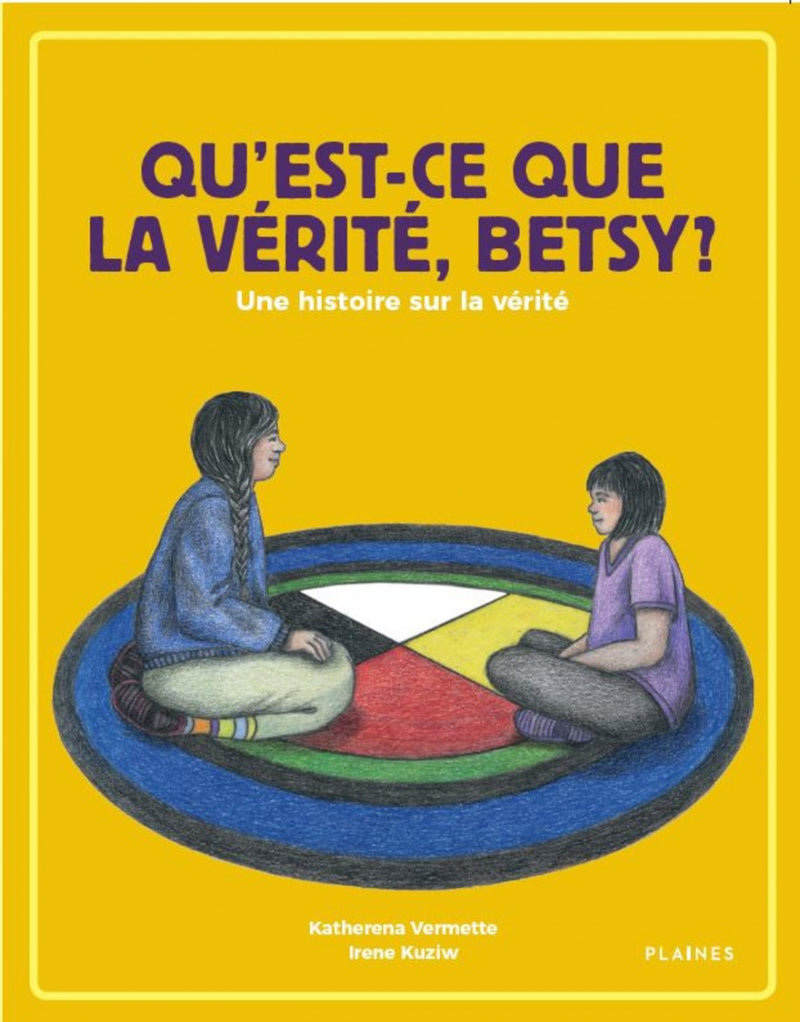 Les septs enseignements en histoires: Qu'est-ce que la vérité, Betsy? - une histoire sur la vérité / What is Truth, Betsy? (FR)