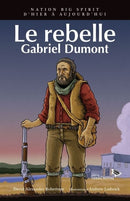 Nation Big Spirit: Le rebelle - Gabriel Dumont / The Rebel (FR)